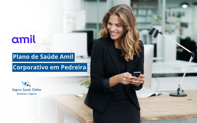 Plano de Saúde Amil Corporativo em Pedreira