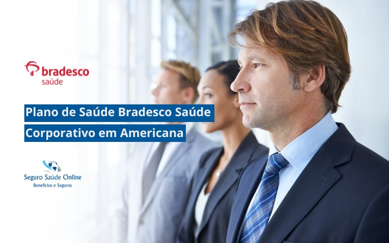Plano de Saúde Bradesco Saúde Corporativo em Americana