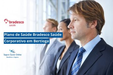 Plano de Saúde Bradesco Saúde Corporativo em Bertioga