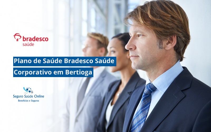 Plano de Saúde Bradesco Saúde Corporativo em Bertioga