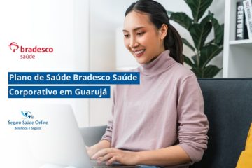 Plano de Saúde Bradesco Saúde Corporativo em Guarujá