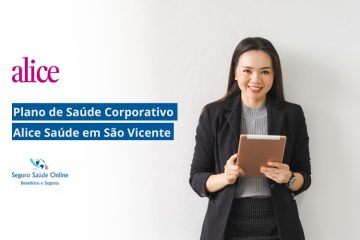 Plano de Saúde Corporativo Alice Saúde em São Vicente