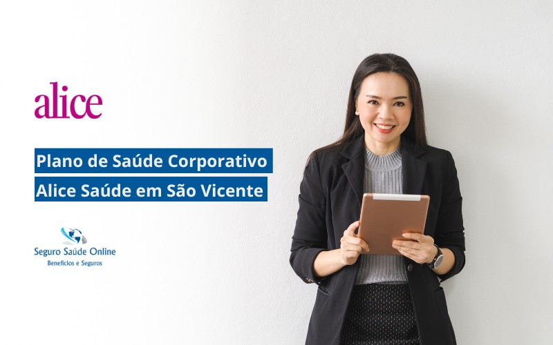 Plano de Saúde Corporativo Alice Saúde em São Vicente