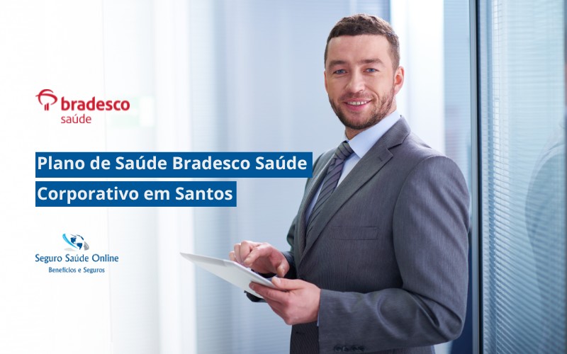 Plano de Saúde Bradesco Saúde Corporativo em Santos