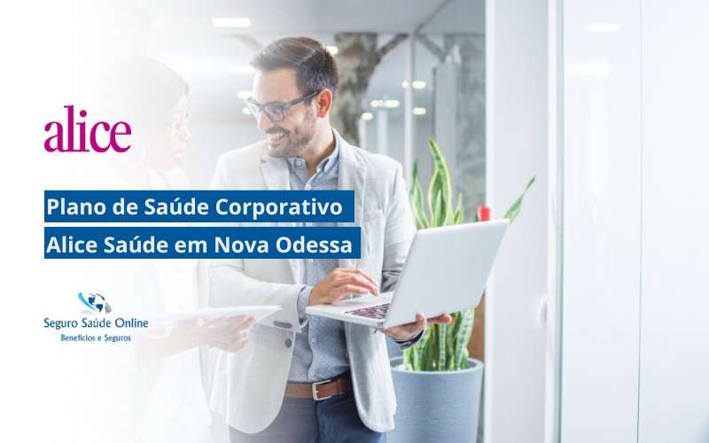 Plano de Saúde Corporativo Alice Saúde em Nova Odessa