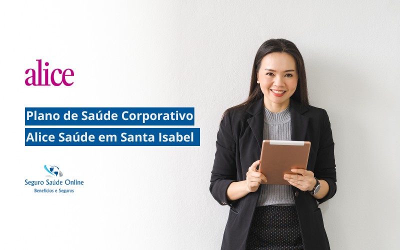 Plano de Saúde Corporativo Alice Saúde em Santa Isabel