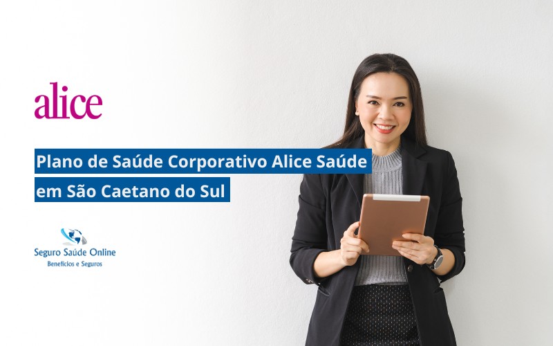 Plano de Saúde Corporativo Alice Saúde em São Caetano do Sul