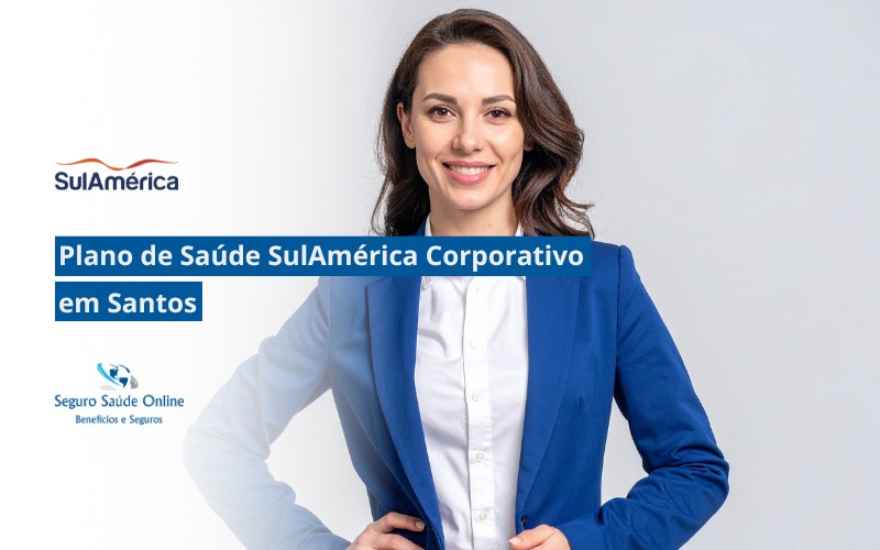 Plano de Saúde SulAmerica Corporativo em Santos