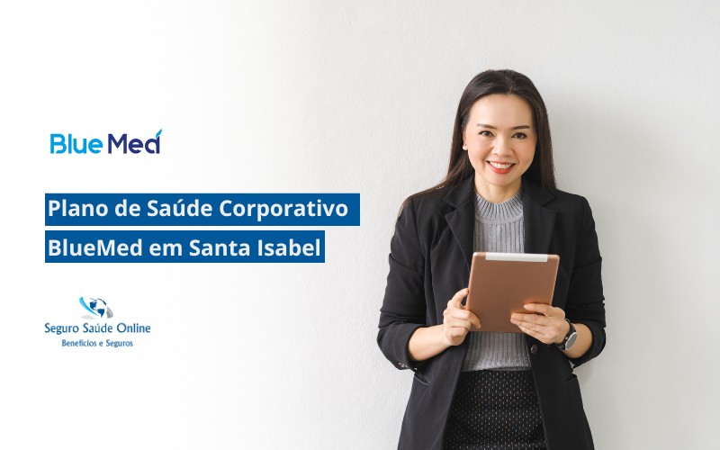 Plano de Saúde Corporativo BlueMed em Santa Isabel