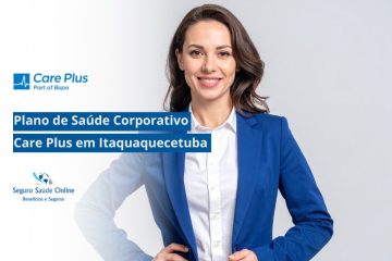 Plano de Saúde Corporativo Care Plus em Itaquaquecetuba