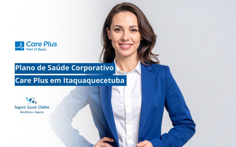 Plano de Saúde Corporativo Care Plus em Itaquaquecetuba
