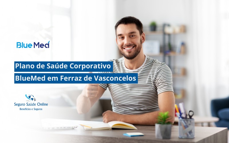 Plano de Saúde Corporativo BlueMed em Ferraz de Vasconcelos