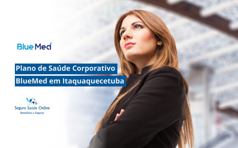Plano de Saúde Corporativo BlueMed em Itaquaquecetuba