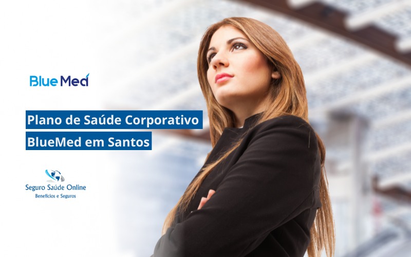 Plano de Saúde Corporativo BlueMed em Santos