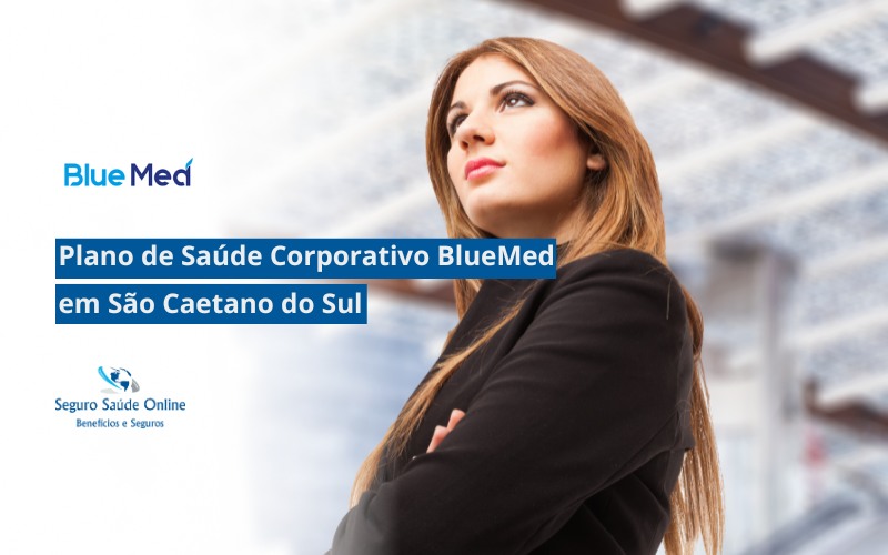Plano de Saúde Corporativo BlueMed em São Caetano do Sul