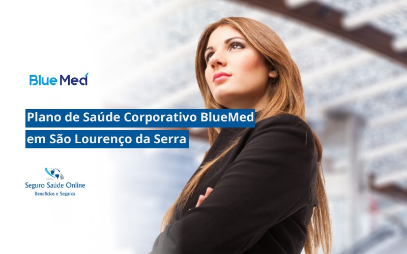 Plano de Saúde Corporativo BlueMed em São Lourenço da Serra