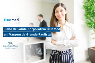 Plano de Saúde Corporativo BlueMed em Vargem Grande Paulista