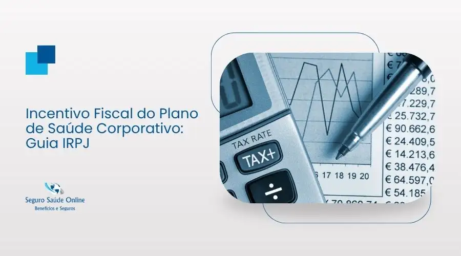 Incentivo Fiscal do Plano de Saúde Corporativo: Guia IRPJ