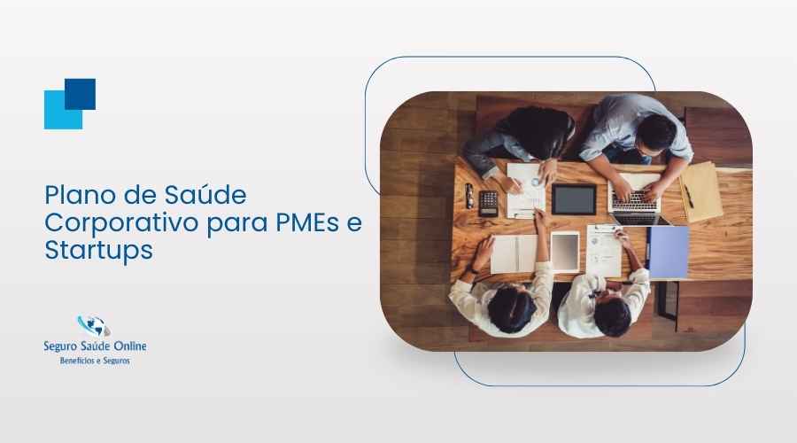 Plano de Saúde Corporativo para PMEs e Startups: Guia Completo e Comparativo 2026